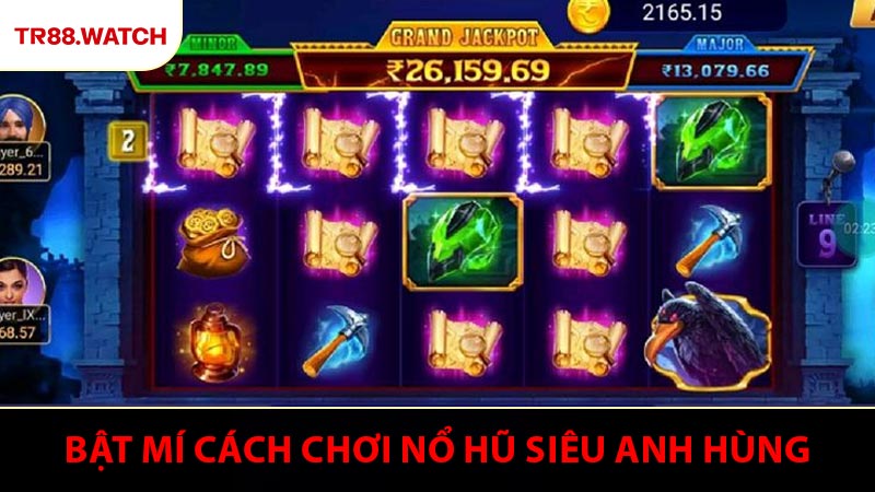 Bật mí cách chơi nổ hũ Siêu Anh Hùng chi tiết