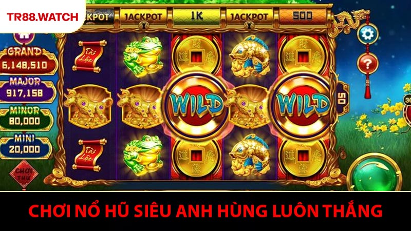 Bí kíp chơi nổ hũ Siêu Anh Hùng luôn thắng to