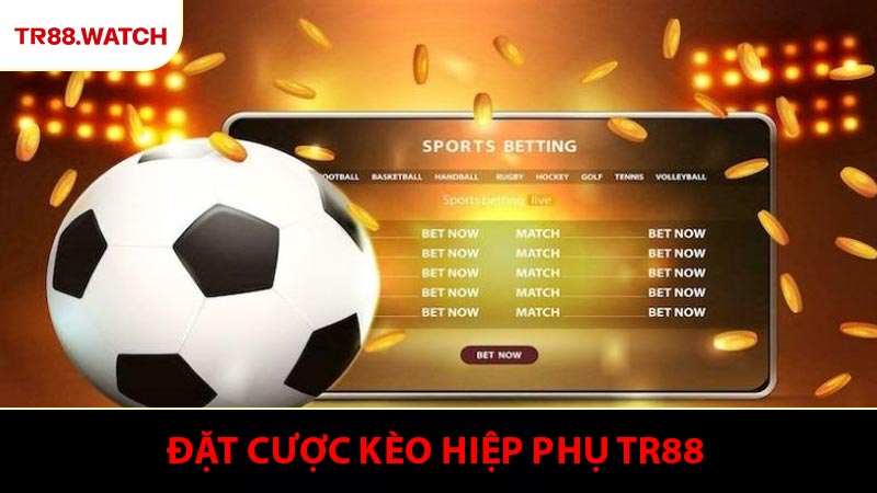 Hướng Dẫn Đặt Cược Kèo Hiệp Phụ TR88 Chi Tiết Và Tối Ưu