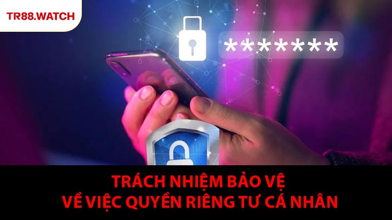 Trách nhiệm của từng bên trong việc bảo vệ quyền riêng tư cá nhân