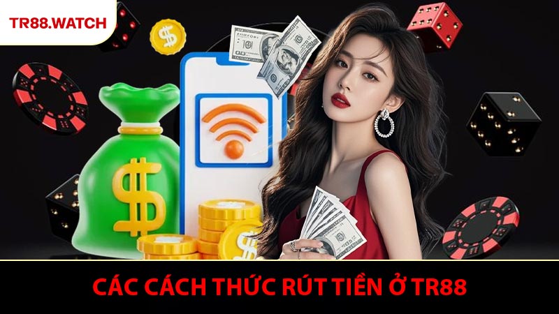 Các cách thức rút tiền TR88