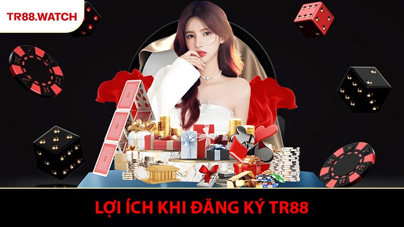 Lợi ích khi đăng ký TR88