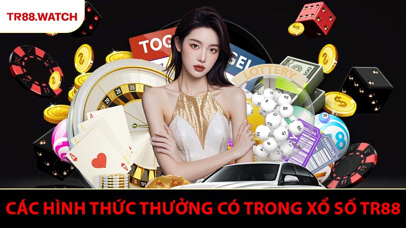 Các hình thức thưởng có trong xổ số TR88