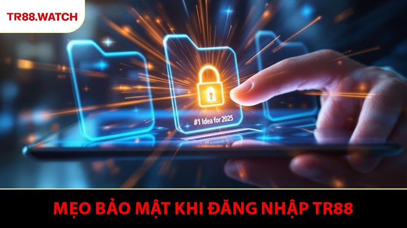 Mẹo tăng cường bảo mật khi đăng nhập TR88