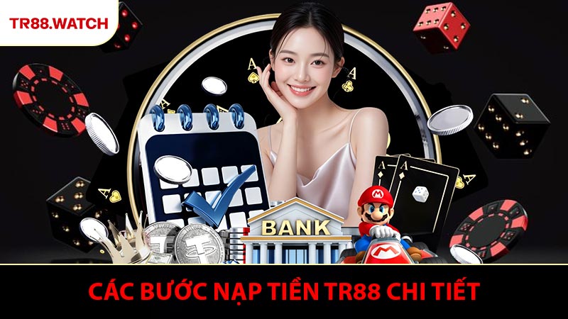 Các bước nạp tiền TR88 chi tiết