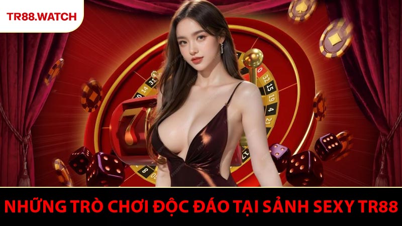 Những trò chơi độc đáo tạo nên sức thu hút đặc biệt tại sảnh Sexy
