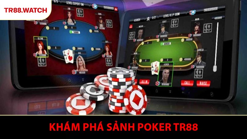 Khám Phá Sảnh Poker TR88 - Trải Nghiệm Sân Chơi Bài Đẳng Cấp