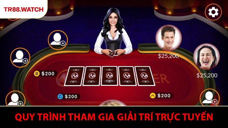 Quy trình tham gia giải trí trực tuyến Casino