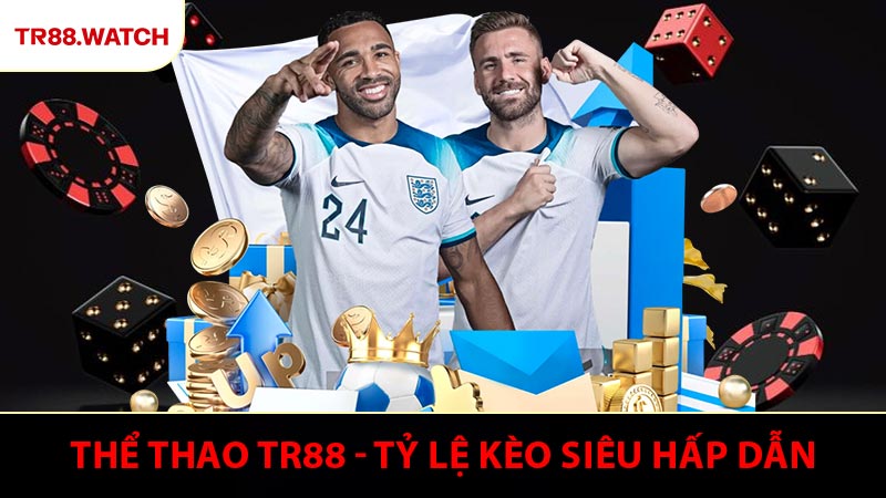 Thể Thao TR88 - Sân Chơi Với Tỷ Lệ Kèo Siêu Hấp Dẫn