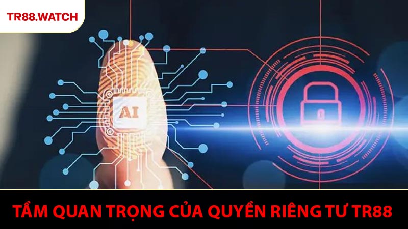 Tầm quan trọng của quyền riêng tư TR88