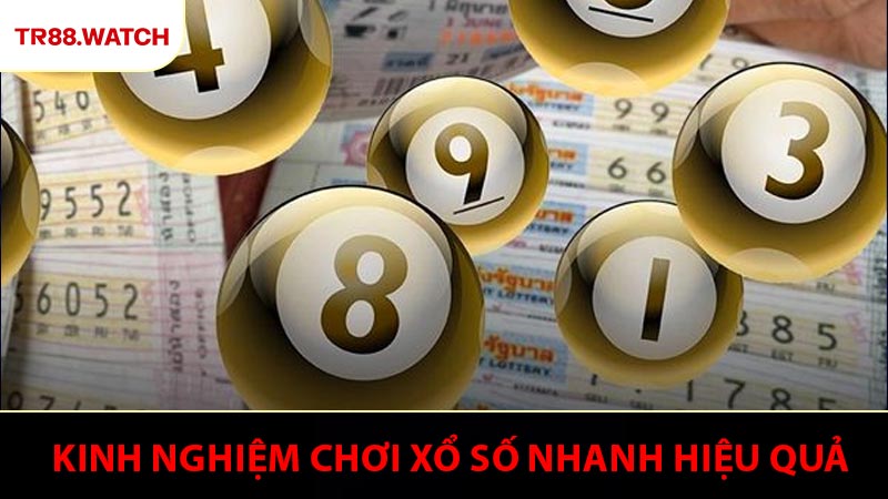 Những kinh nghiệm chơi xổ số nhanh giúp tăng cơ hội thắng