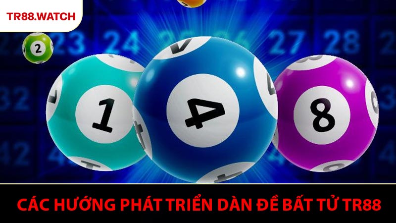 Các hướng phát triển dàn đề bất tử TR88 theo dữ liệu