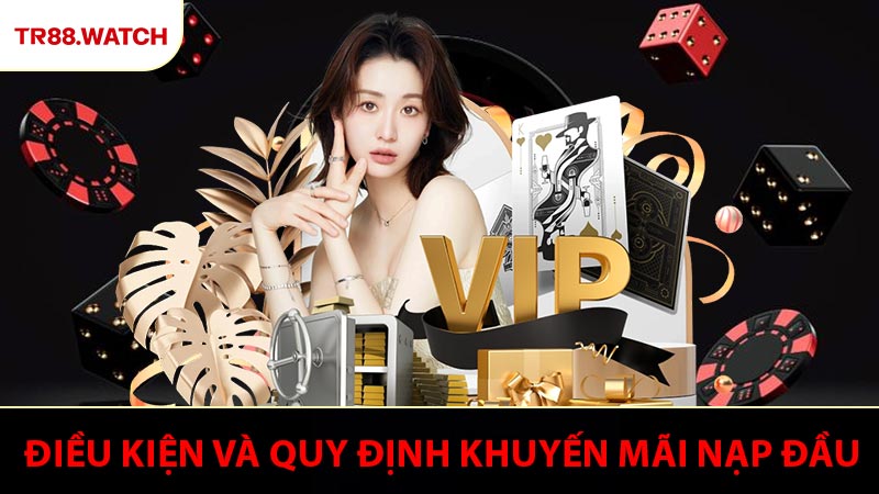 Điều kiện và quy định nhận khuyến mãi nạp đầu