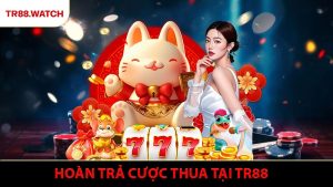 Hoàn Trả Cược Thua - Ưu Đãi Lôi Cuốn Tại TR88