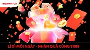 Lì Xì Mỗi Ngày - Nhận Quà Liên Tục Cùng TR88