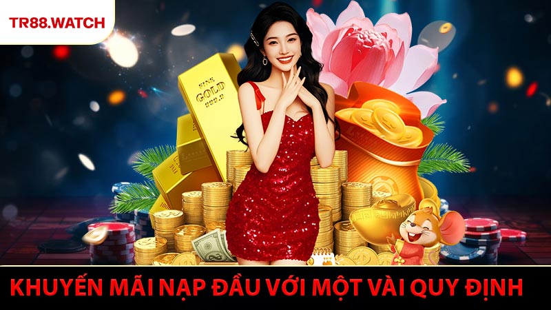 Khuyến mãi nạp đầu cùng một vài quy định